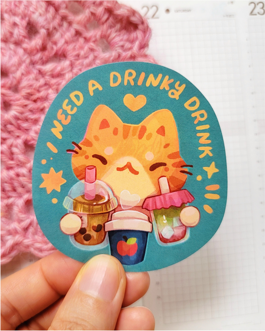 I Need a Drinky Drink Vinyl Sticker